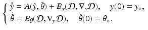 $$\begin{aligned} {\left\{ \begin{array}{ll} \dot{\hat{y}} = A(\hat{y},\hat{\theta }) + B_y(\mathcal {D},\nabla _y \mathcal {D}), \quad y(0) = y_\diamond , \\ \dot{\hat{\theta }} = B_\theta (\mathcal {D},\nabla _y \mathcal {D}), \quad \hat{\theta }(0) = \theta _\diamond . \end{array}\right. } \end{aligned}$$