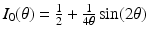 $$I_0(\theta ) = \frac{1}{2} + \frac{1}{4 \theta } \sin (2 \theta )$$