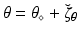 $$\theta = \theta _\diamond + \breve{\zeta }_\theta $$