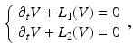 $$\begin{aligned} \left\{ \begin{array}{l} \partial _t V + L_1(V)=0\\ \partial _t V + L_2(V)=0 \end{array}\right. , \end{aligned}$$