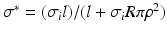 $$\sigma ^* = (\sigma _i l )/(l+\sigma _i R\pi \rho ^2)$$