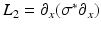 $$L_2=\partial _x (\sigma ^* \partial _x)$$