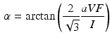 $$\begin{aligned} \alpha = \arctan \left( \frac{2}{\sqrt{3}} \frac{aVF}{I} \right) \end{aligned}$$