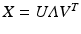 $$X = U \varLambda V^T$$