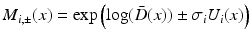 $$M_{i,\pm }(x) = \exp \left( \log (\bar{D}(x)) \pm \sigma _i U_i(x) \right) $$