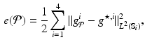 $$\begin{aligned} e(\mathcal {P})=\frac{1}{2}\sum _{i=1}^4 \Vert g^i_{\mathcal {P}} - g^{\star ,i} \Vert _{L^2({\mathbb S}_i)}^2, \end{aligned}$$