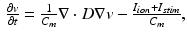 $$\begin{aligned} \tfrac{\partial v}{\partial t} = \tfrac{1}{C_m}\nabla \cdot D\nabla v - \tfrac{I_{ion} + I_{stim}}{C_m}, \end{aligned}$$