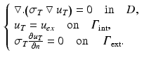 $$\begin{aligned} \left\{ \begin{array}{ll} \bigtriangledown .\big (\sigma _T \bigtriangledown u_T \big )=0 \quad \text {in} \quad D, \\ u_T=u_{ex} \quad \text {on} \quad {\varGamma }_{\text {int}}, \\ \sigma _T \frac{\partial u_T}{\partial n}=0 \quad \text {on } \quad {\varGamma }_{\text {ext}}. \end{array}\right. \end{aligned}$$