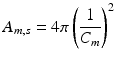 $$ A_{m,s } = 4\pi \left( {\frac{1}{{C_{m} }}} \right)^{2} $$