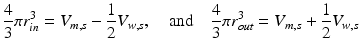 $$ \frac{4}{3}\pi r_{in}^{3} = V_{m,s} - \frac{1}{2}V_{w,s},\quad{\text{and}}\quad \frac{4}{3}\pi r_{out}^{3} = V_{m,s} + \frac{1}{2}V_{w,s} $$