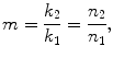$$m = \frac{{k_{2} }}{{k_{1} }} = \frac{{n_{2} }}{{n_{1} }},$$