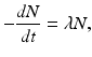 $$ -\frac{dN}{dt}=\lambda N, $$