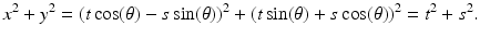 
$$\displaystyle{x^{2} + y^{2} = (t\cos (\theta ) - s\sin (\theta ))^{2} + (t\sin (\theta ) + s\cos (\theta ))^{2} = t^{2} + s^{2}.}$$
