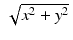 
$$\,\sqrt{ x^{2} + y^{2}}\,$$
