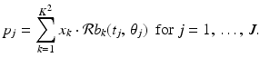 
$$\displaystyle{ p_{j} =\sum _{ k=1}^{K^{2} }x_{k} \cdot \mathcal{R}b_{k}(t_{j},\,\theta _{j})\ \ \mathrm{for}\ j = 1,\,\ldots,\,J. }$$
