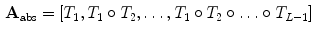 $$\begin{aligned} {\mathbf {A}}_{\mathrm {abs}}=[T_1, T_1 \circ T_2, \ldots , T_1 \circ T_2 \circ \ldots \circ T_{L-1}] \end{aligned}$$