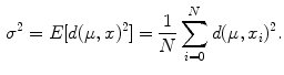 $$\begin{aligned} \sigma ^2 = E[d(\mu , x)^2] = \frac{1}{N}\sum _{i=0}^{N}{d(\mu , x_i)^2}. \end{aligned}$$