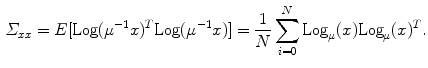 $$\begin{aligned} \varSigma _{xx} = E[{\mathrm {Log}}(\mu ^{-1}x)^T{\mathrm {Log}}(\mu ^{-1}x)] = \frac{1}{N}\sum _{i=0}^{N}{\mathrm {Log}}_\mu (x){\mathrm {Log}}_\mu (x)^T. \end{aligned}$$