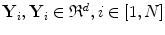 $${\mathbf {Y}}_{i}, {\mathbf {Y}}_{i}\in \mathfrak {R}^{d}, i\in [1,N]$$