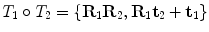 $$T_1 \circ T_2 = \{{\mathbf {R}}_1{\mathbf {R}}_2,{\mathbf {R}}_1{\mathbf {t}}_2 + {\mathbf {t}}_1\}$$