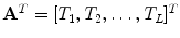 $${\mathbf {A}}^T=[T_1, T_2, \ldots , T_L]^T$$