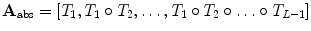 $${\mathbf {A}}_{\mathrm {abs}}=[T_1, T_1 \circ T_2, \ldots , T_1 \circ T_2 \circ \ldots \circ T_{L-1}]$$