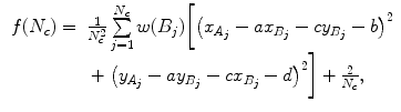 $$\begin{aligned} \begin{array}{ll} f(N_{c}) =&{} \frac{1}{N_{c}^{2}} \sum \limits _{j=1}^{N_{c}} w(B_{j}) \bigg [ \big ( x_{A_{j}}- a x_{B_{j}} -c y_{B_{j}} -b \big )^{2} \\ &{}+ \big ( y_{A_{j}}- a y_{B_{j}} -c x_{B_{j}} - d \big )^{2}\bigg ] + \frac{2}{N_{c}}, \end{array} \end{aligned}$$