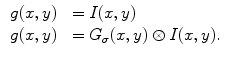 $$\begin{aligned} \begin{array}{ll} g(x,y)&{}= I(x,y)\\ g(x,y)&{}= G_{\sigma }(x,y) \otimes I(x,y). \end{array} \end{aligned}$$