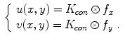 $$\begin{aligned} \left\{ \begin{array}{ll} u(x,y) = K_{con} \otimes f_{x}\\ v(x,y) = K_{con} \otimes f_{y} \ .\\ \end{array} \right. \end{aligned}$$