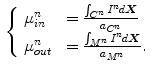 $$\begin{aligned} \left\{ \begin{array}{ll} \mu ^{n}_{in} &{}= \frac{\int _{C^{n}} I^{n} d\varvec{X}}{a_{C^{n}}}\\ \mu ^{n}_{out} &{}= \frac{\int _{M^{n}} I^{n} d\varvec{X}}{a_{M^{n}}}. \end{array} \right. \end{aligned}$$