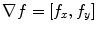 $$\nabla f = [f_{x}, f_{y}]$$