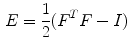 $$\begin{aligned} E=\frac{1}{2}(F^{T} F - I) \end{aligned}$$