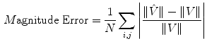 $$\begin{aligned} M\mathrm{agnitude \ Error} = \frac{1}{N} \sum _{{i},{j}} \Bigg |\frac{\Vert {\hat{V}}\Vert -\Vert V\Vert }{\Vert V\Vert }\Bigg | \end{aligned}$$