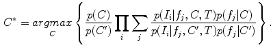 $$\begin{aligned} C^{*}=\mathop {argmax}\limits _C \left\{ {\frac{p(C)}{p(C^{\prime })}\prod _i {\sum _j {\frac{p(I_i |f_j ,C,T)p(f_j |C)}{p(I_i |f_j ,C^{\prime },T)p(f_j |C^{\prime })}} } } \right\} . \end{aligned}$$