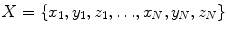 $${X} = \{{{x}}_{1}, {y}_{1}, {z}_{1}, {\ldots }, {x}_{N}, {y}_{N}, {z}_{N}\}$$