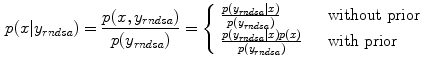 $$\begin{aligned} {p}(x|y_{rndsa}) = \frac{p(x,y_{rndsa})}{p(y_{rndsa})} = \left\{ \begin{array}{ll} \frac{p(y_{rndsa}|x)}{p(y_{rndsa})} &{} \quad \mathrm {without\ prior} \\ \frac{p(y_{rndsa}|x) p(x)}{p(y_{rndsa})} &{} \quad \mathrm { with\ prior} \end{array} \right. \end{aligned}$$