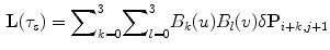 $$\begin{aligned} \mathbf{L}(\tau _s) = {\sum }^3_{k=0} {\sum }^3_{l=0} B_k(u)B_l(v)\delta \mathbf{P}_{i + k, j+1} \end{aligned}$$