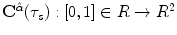 $$\mathbf{C}^{\hat{\alpha }}(\tau _s):[0, 1] \in R \rightarrow R^2$$