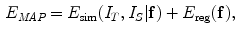 $$\begin{aligned} E_{\textit{MAP}}=E_{\text {sim}}(I_{T},I_{S}|\mathbf f )+E_{\text {reg}}(\mathbf f ), \end{aligned}$$