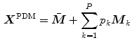 $$\begin{aligned} \varvec{X}^\mathrm{PDM}= \bar{\varvec{M}} + \sum _{k=1}^P p_k \varvec{M}_k \end{aligned}$$