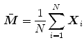 $$\begin{aligned} \bar{\varvec{M}} = \frac{1}{N} \sum _{i=1}^N \varvec{X}_i \end{aligned}$$