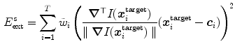 $$\begin{aligned} E_\mathrm{ext}^{s} = \sum _{i = 1}^T \tilde{w}_i \left( \frac{\varvec{\nabla }^{\top }I (\varvec{x}^\mathrm{target}_i)}{\parallel \varvec{\nabla }I (\varvec{x}^\mathrm{target}_i) \parallel }(\varvec{x}^\mathrm{target}_i - \varvec{c}_i) \right) ^2 \end{aligned}$$