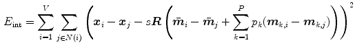 $$\begin{aligned} E_\mathrm{int} = \sum _{i=1}^{V} \sum _{j \in N(i)}\left( \varvec{x}_{i} - \varvec{x}_{j} - s \varvec{R} \left( \bar{\varvec{m}}_i -\bar{\varvec{m}}_j + \sum _{k = 1}^{P} p_k (\varvec{m}_{k,i} - \varvec{m}_{k,j}) \right) \right) ^2 \end{aligned}$$