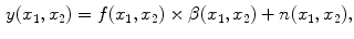 $$\begin{aligned} y(x_1,x_2) = f(x_1,x_2)\times \beta (x_1,x_2) + n(x_1,x_2), \end{aligned}$$