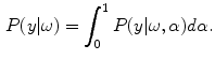 $$\begin{aligned} P(y|\omega ) = \int _0^1 P(y|\omega ,\alpha )d\alpha . \end{aligned}$$