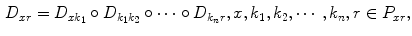 $$\begin{aligned} D_{xr}=D_{xk_{1}}\circ D_{k_{1}k_{2}}\circ \cdots \circ D_{k_{n}r}, x,k_{1},k_{2},\cdots ,k_{n},r\in P_{xr}, \end{aligned}$$