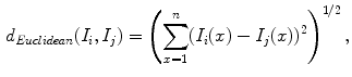 $$\begin{aligned} d_{Euclidean}(I_{i},I_{j}) =\left( \sum _{x=1}^{n}(I_{i}(x)-I_{j}(x))^2\right) ^{1/2}, \end{aligned}$$