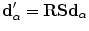 $$\mathbf{d}^{\prime }_{\alpha } = \mathbf{{RSd}}_{\alpha } $$