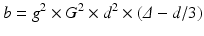 
$$ b={g}^2\times {G}^2\times {d}^2\times \left(\varDelta -d/3\right) $$
