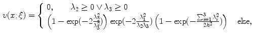 $$\begin{aligned} v(x;\xi )={\left\{ \begin{array}{ll} 0,\qquad \lambda _{2}\ge 0\vee \lambda _{3}\ge 0\\ \left( 1-\exp (-2\frac{\lambda _{2}^{2}}{\lambda _{3}^{2}})\right) \exp (-2\frac{\lambda _{1}^{2}}{\lambda _{2}\lambda _{3}})\left( 1-\exp (-\frac{\sum _{i=1}^{3}\lambda _{i}^{2}}{2h^{2}})\right) \quad {\text {else}}, \end{array}\right. } \end{aligned}$$